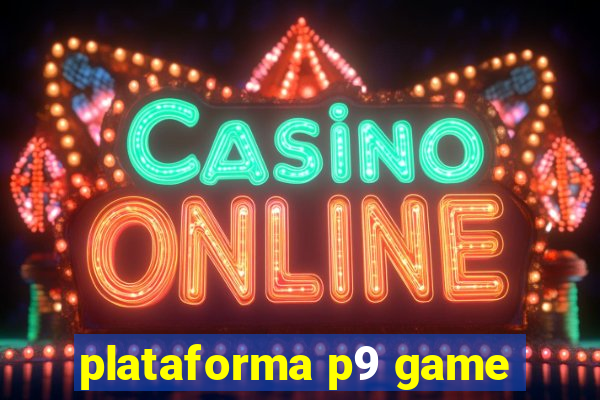 plataforma p9 game